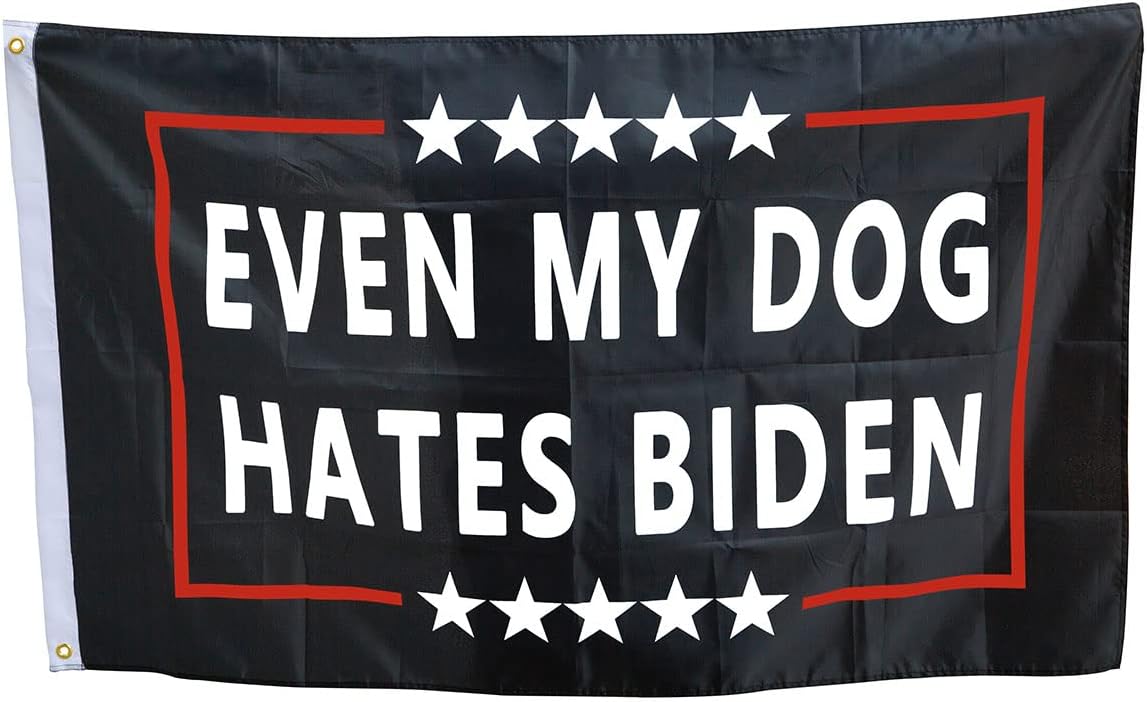 Even My Dog Hates Biden Funny Anti Biden Humorous Sarcastic Political Joke Conservative Anti Liberal Pro America Flag with Brass Grommets 3X5 Feet Outdoor Banner Polyester Flag